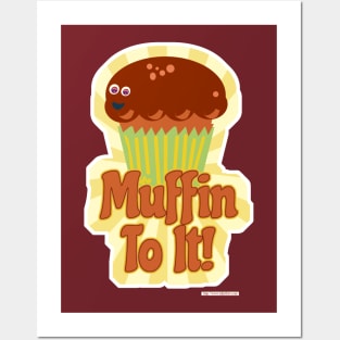 Muffin To It! Posters and Art